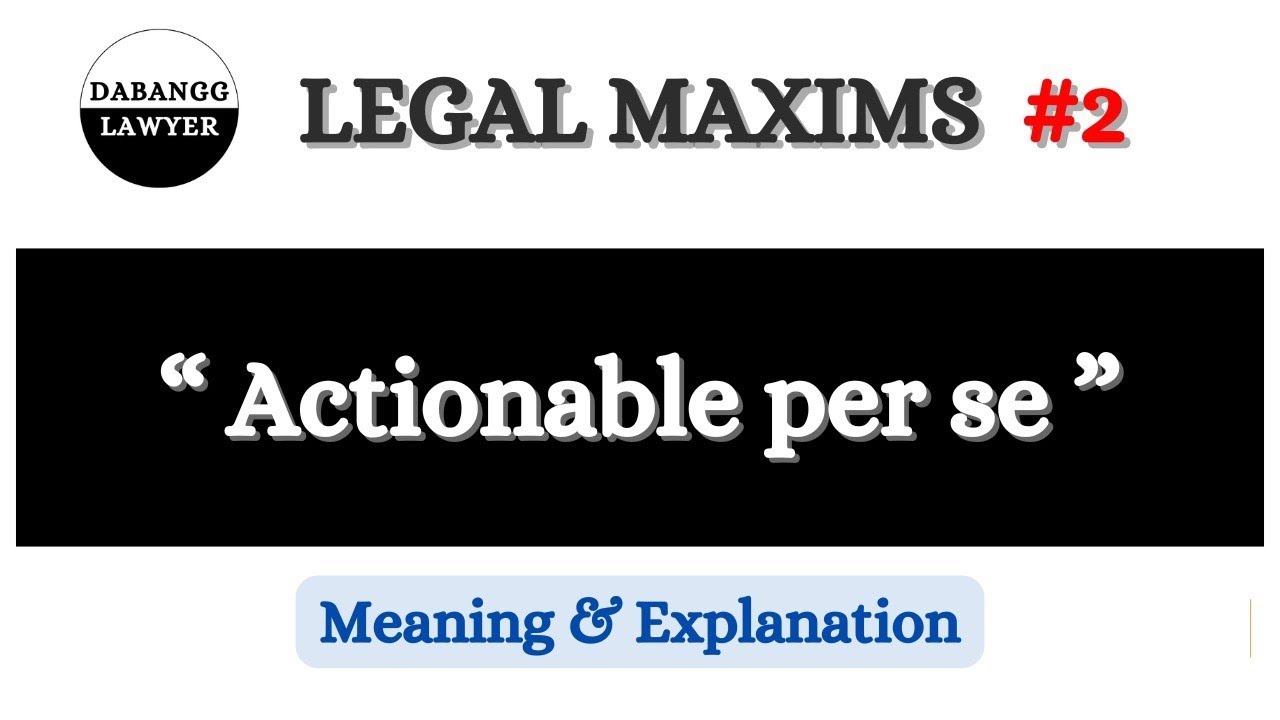 Actionable per se - The very act is punishable, and no proof of damage is required. | Legal Maxim