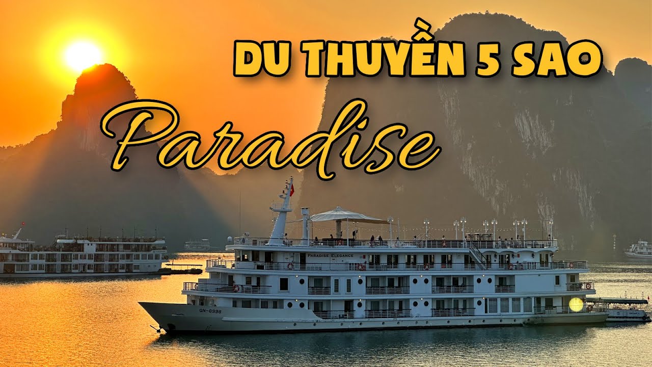 🛳️ Du thuyền 5 sao Paradise - trải nghiệm 2 ngày 1 đêm trên Vịnh Hạ Long 🛶