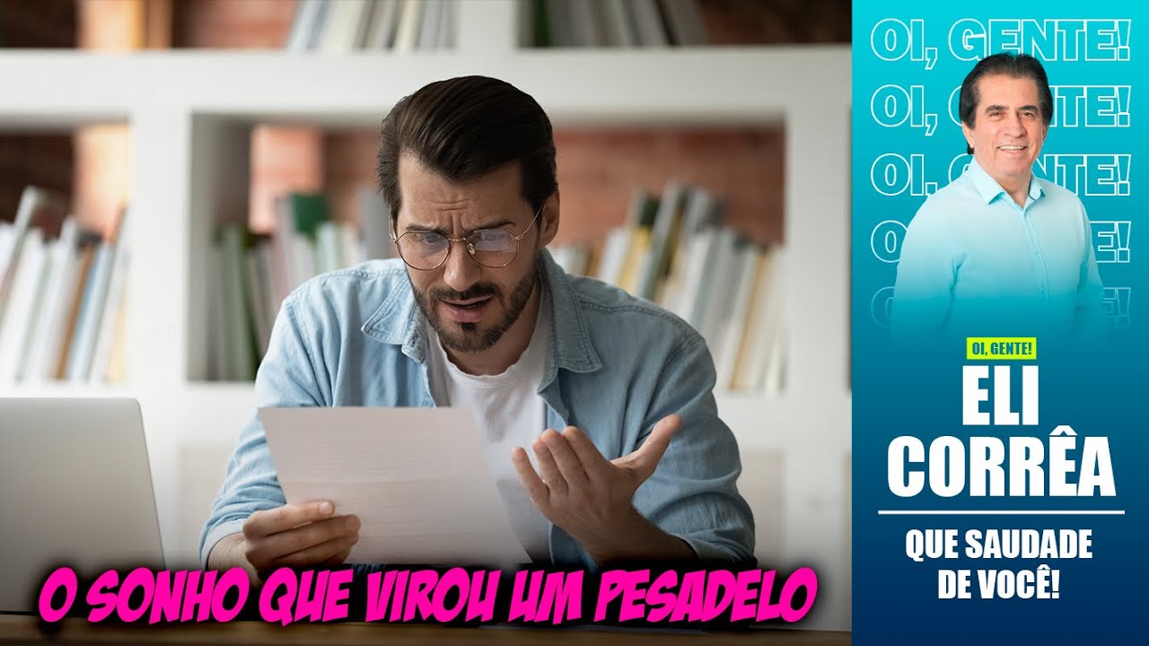O sonho que virou um pesadelo | Eli Corrêa Oficial |