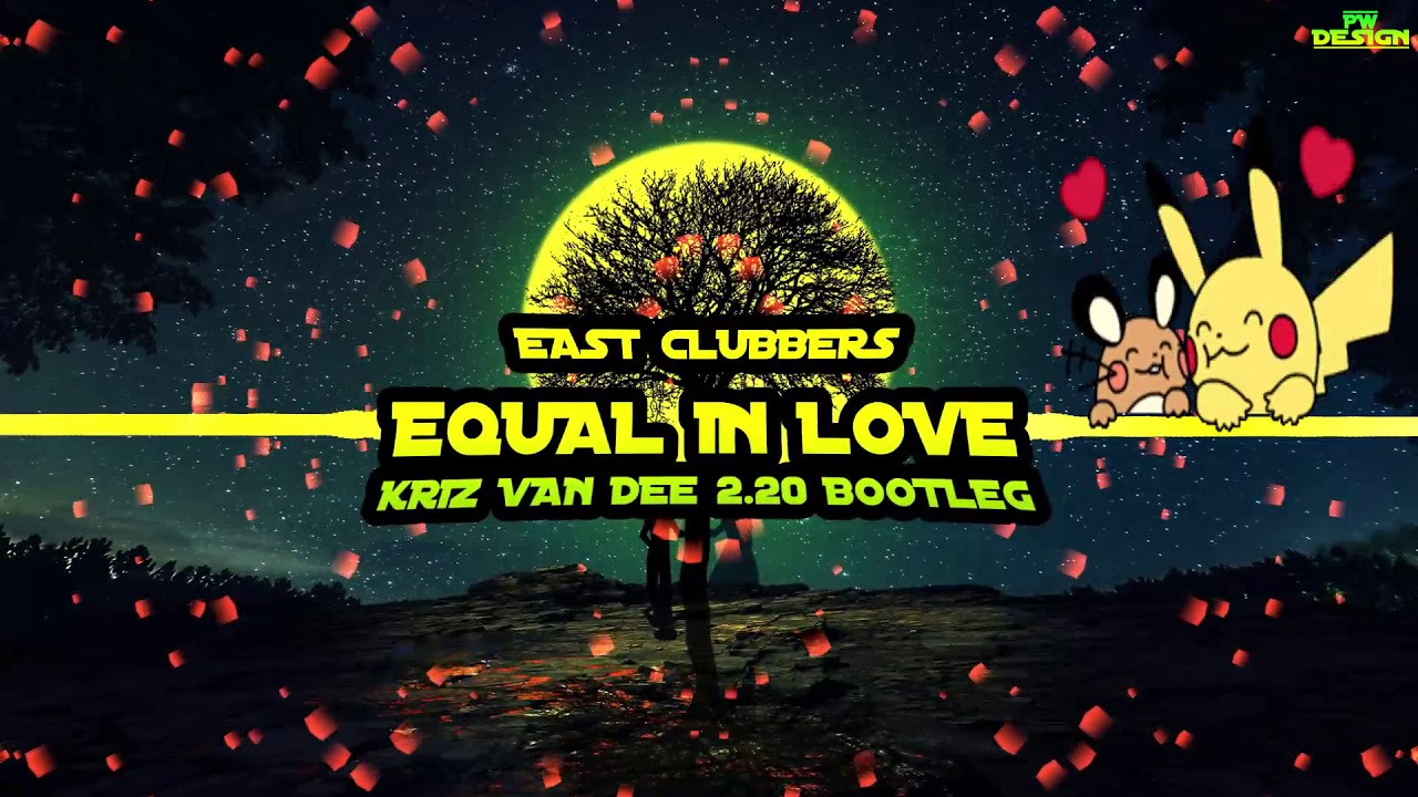 East Clubbers - Equal in Love (KriZ Van Dee 2.20 Bootleg)