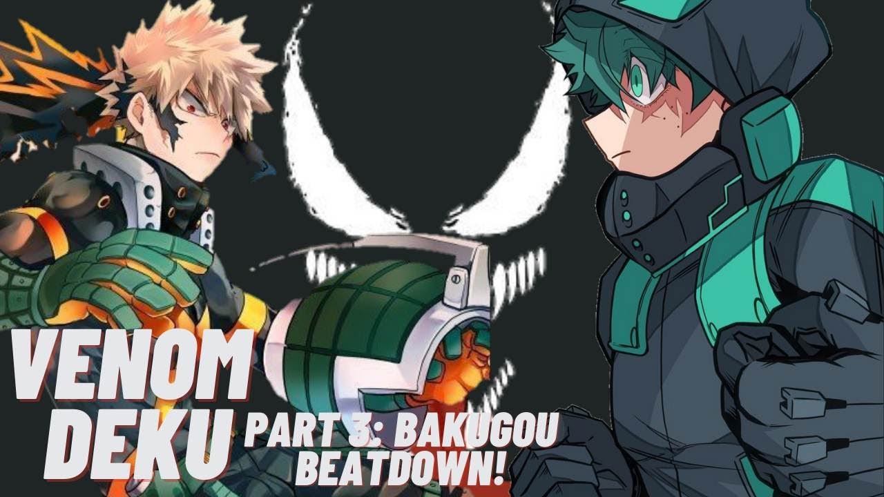Venom Deku Au Part 3 | Bakugou Beatdown |