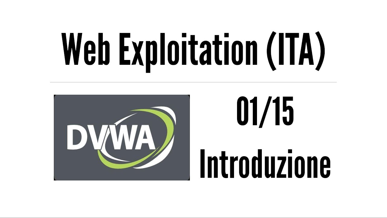 Web Exploitation con DVWA - 01 Introduzione (ITA)