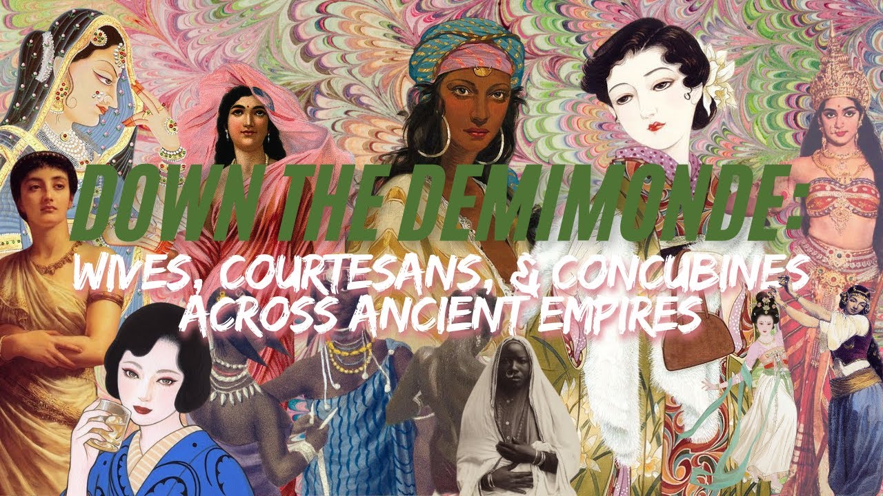 Down The Demimonde, Ep. 1: Wives, Courtesans & Concubines Across Ancient Empires