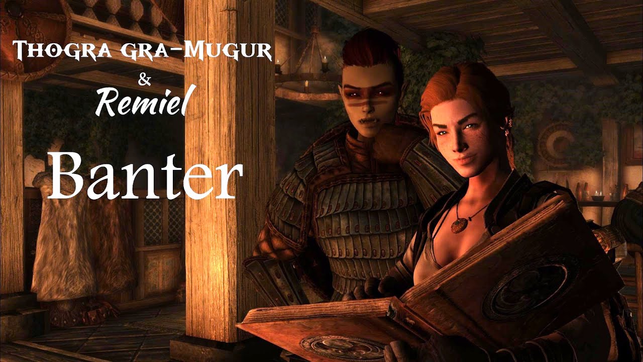 (Banter) Thogra gra-Mugur & Remiel - Skyrim Modded Followers Interactions