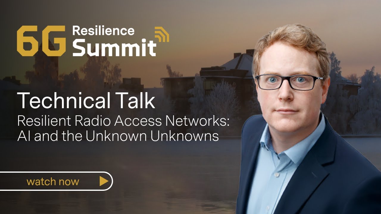 Resilient Radio Access Networks | Technical Talk 4 | 6G Resilience Summit 2025