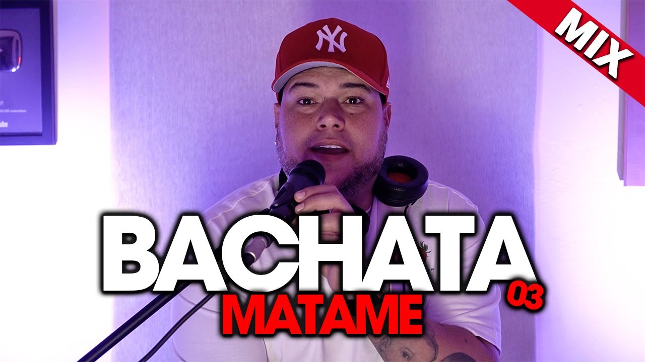 BACHATA MIX #03 (MATAME) | DJ SCUFF |