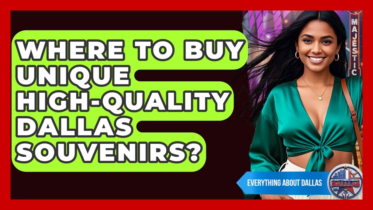 Where To Buy Unique High-quality Dallas Souvenirs? - Everything About Dallas