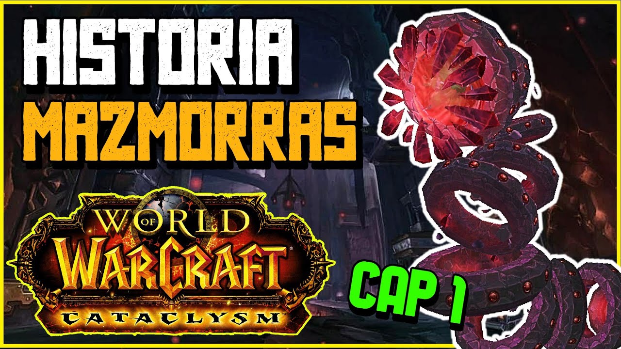 HISTORIA Mazmorras CATACLYSM Ep 1 | World of Warcraft