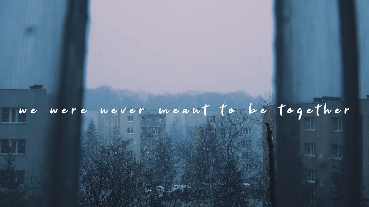 Somberbloom - We Were Never Meant To Be Together (Lyric Video)
