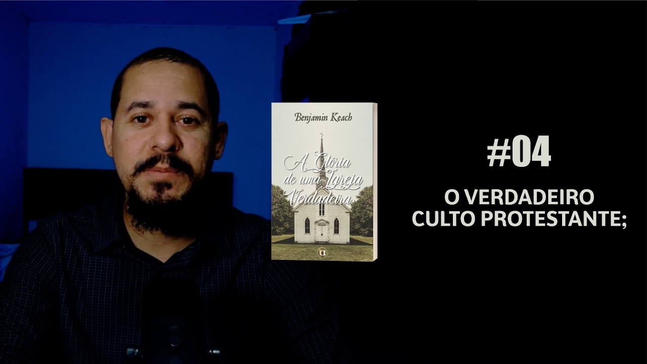 A Glória da Verdadeira Igreja (Capítulo 01) #04