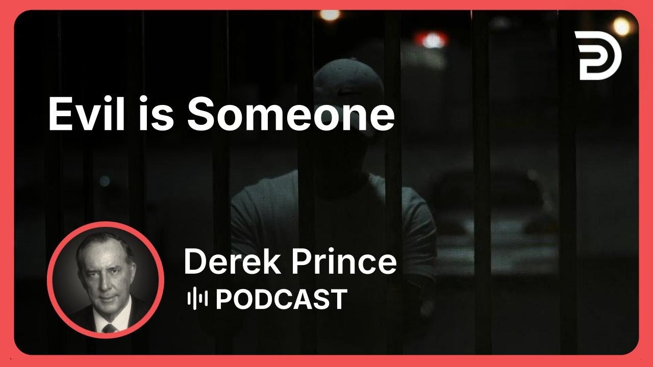 Evil is Someone | Part 1 - How to Overcome Evil | Derek Prince