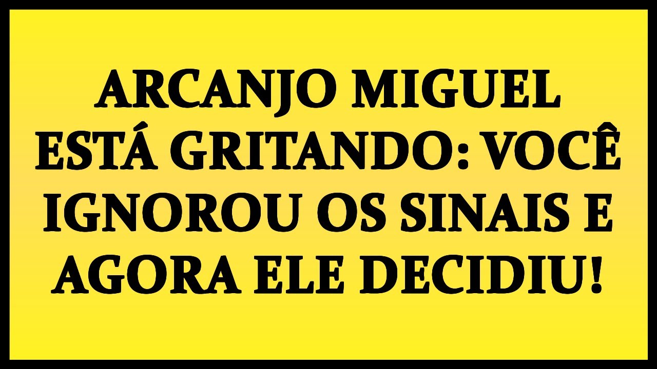 ⛔ ARCANJO MIGUEL ESTÁ GRITANDO: VOCÊ IGNOROU OS SINAIS E AGORA ELE DECIDIU!