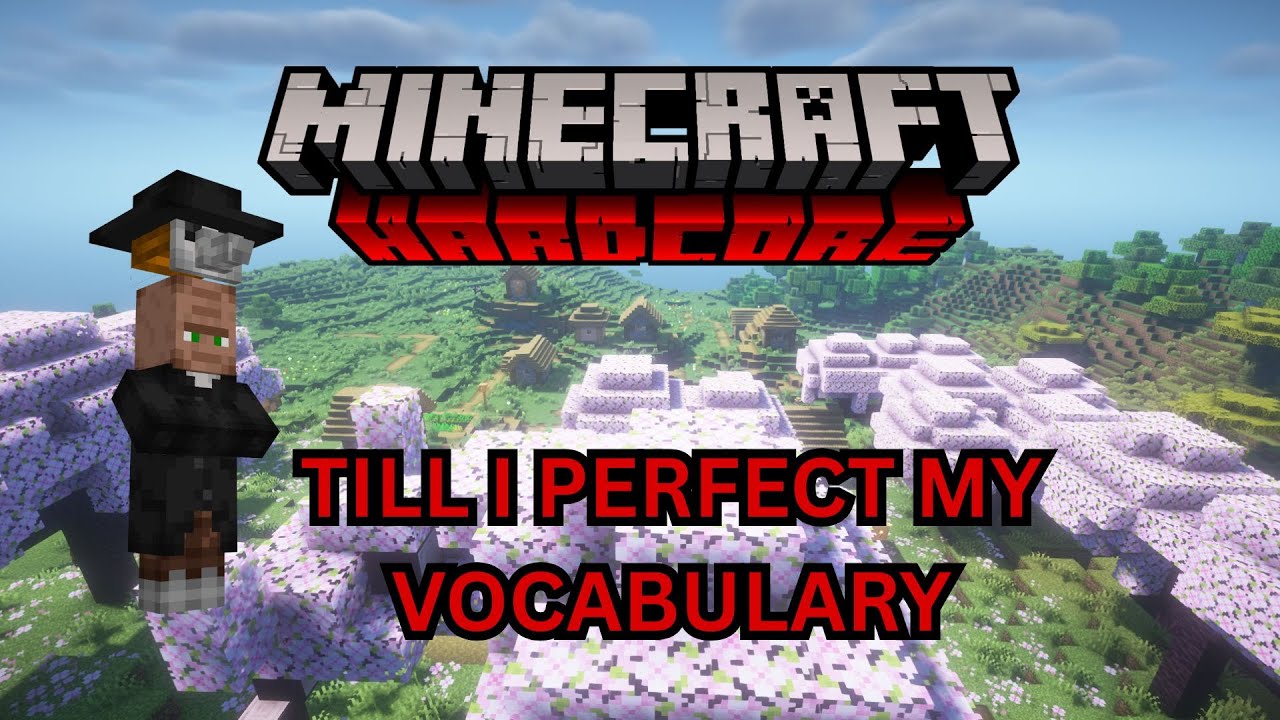 Playing MINECRAFT HARDCORE till I learn English?