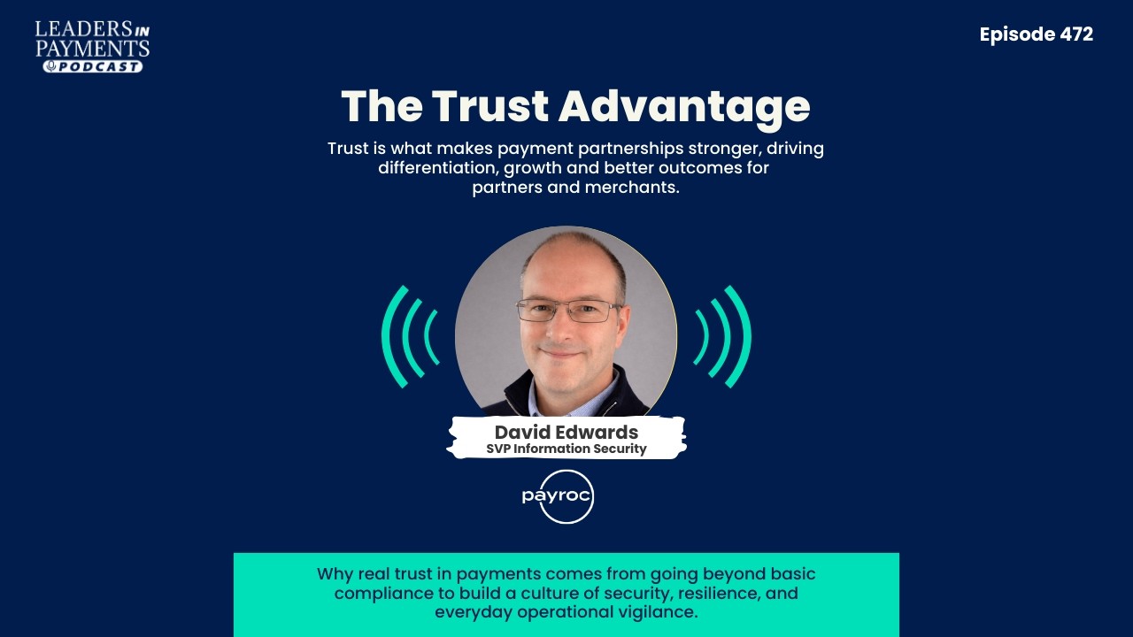 Special Series: The Trust Advantage with David Edwards, SVP Information Security at Payroc | Ep. 472