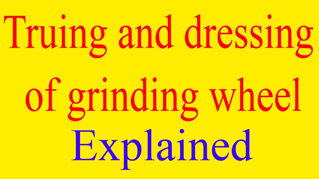 truing and dressing of a grinding wheel | truing of grinding wheel | dressing of grinding wheel