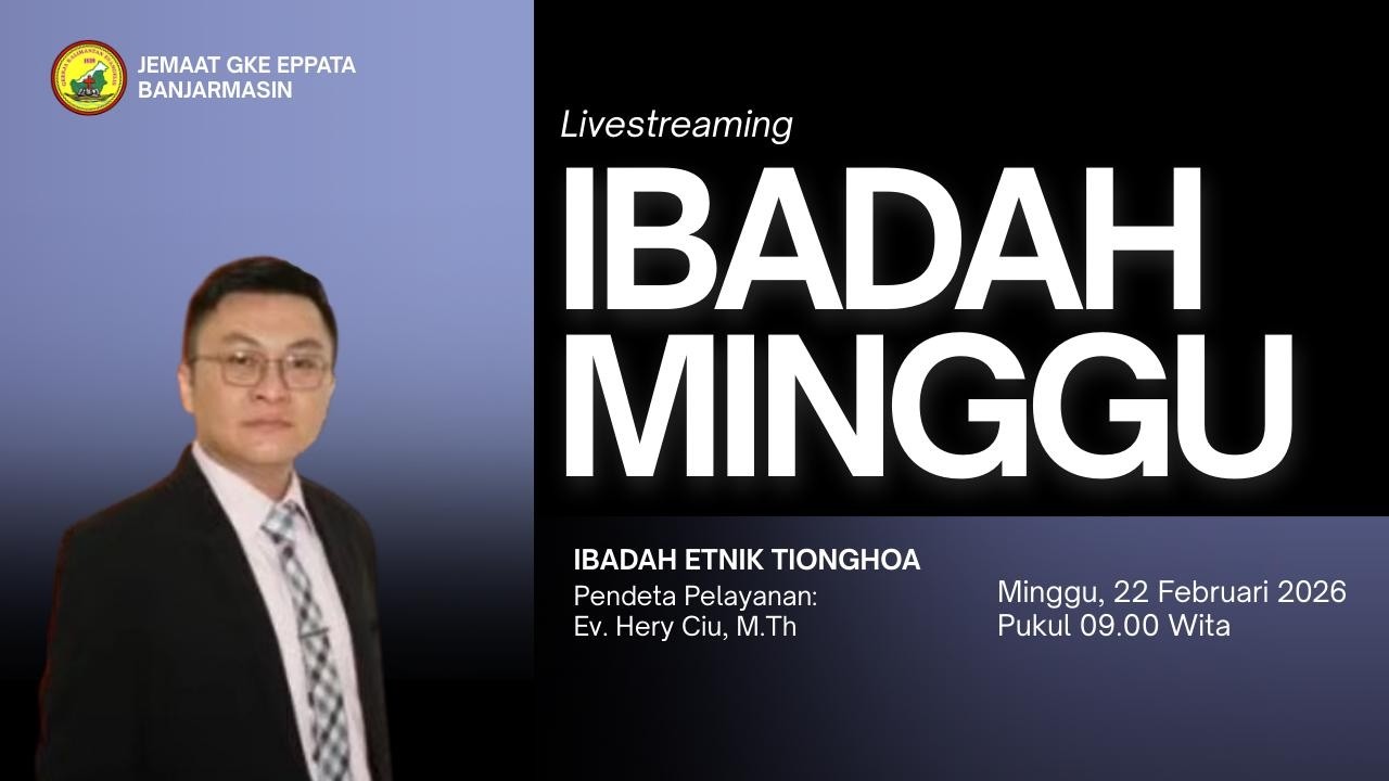 Ibadah Livestreaming GKE Eppata Banjarmasin, 15 Februari 2026 Pukul 09.00 WITA