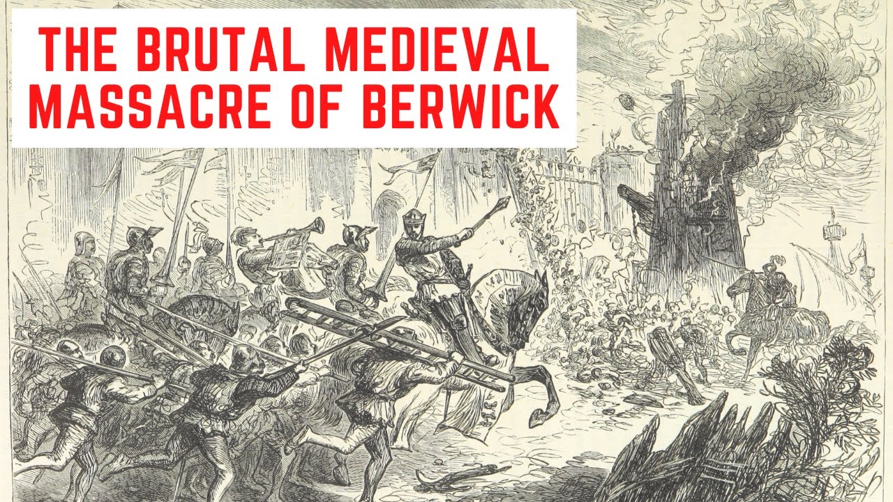 The BRUTAL Medieval MASSACRE Of Berwick