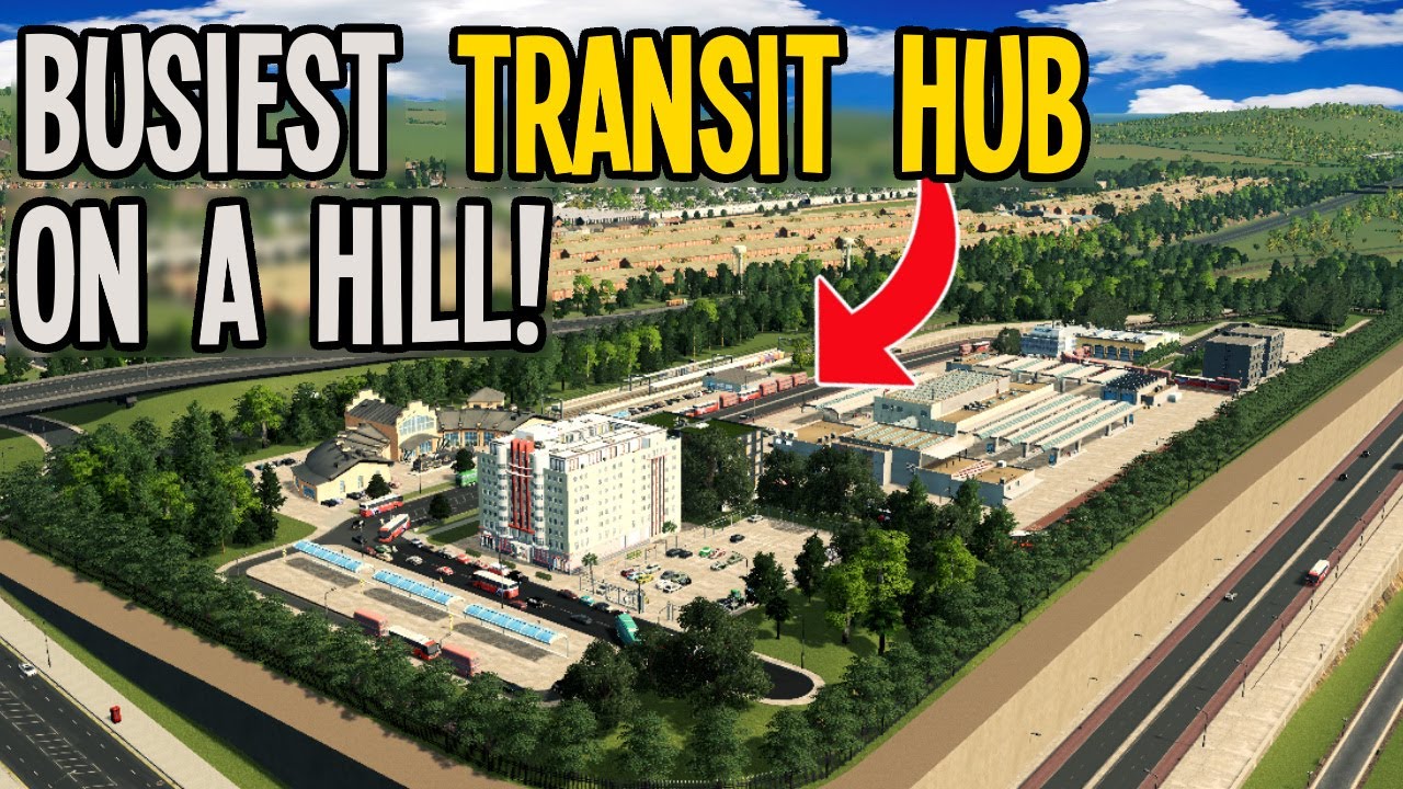 How To Build a British Transit Hub-On-A-Hill in Cities Skylines!
