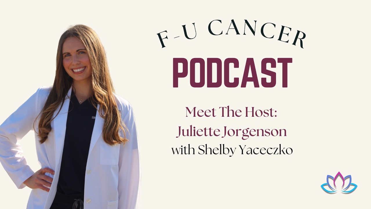 Meet the Host of the F-U Cancer Podcast: Juliette Jorgenson