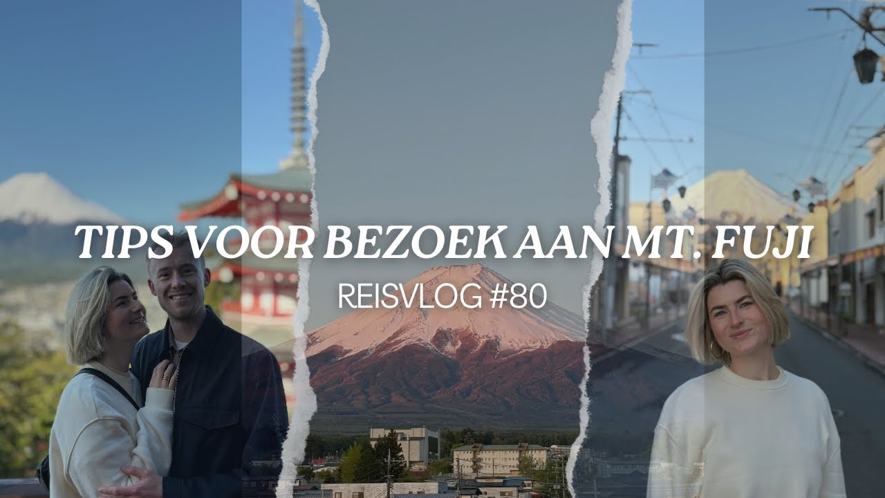 RONDREIS JAPAN - TIPS VOOR EEN BEZOEK AAN MOUNT FUJI - REISVLOG #80