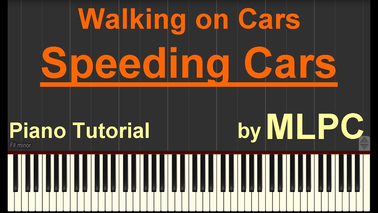 Walking on Cars - Speeding Cars I Piano Tutorial by MLPC