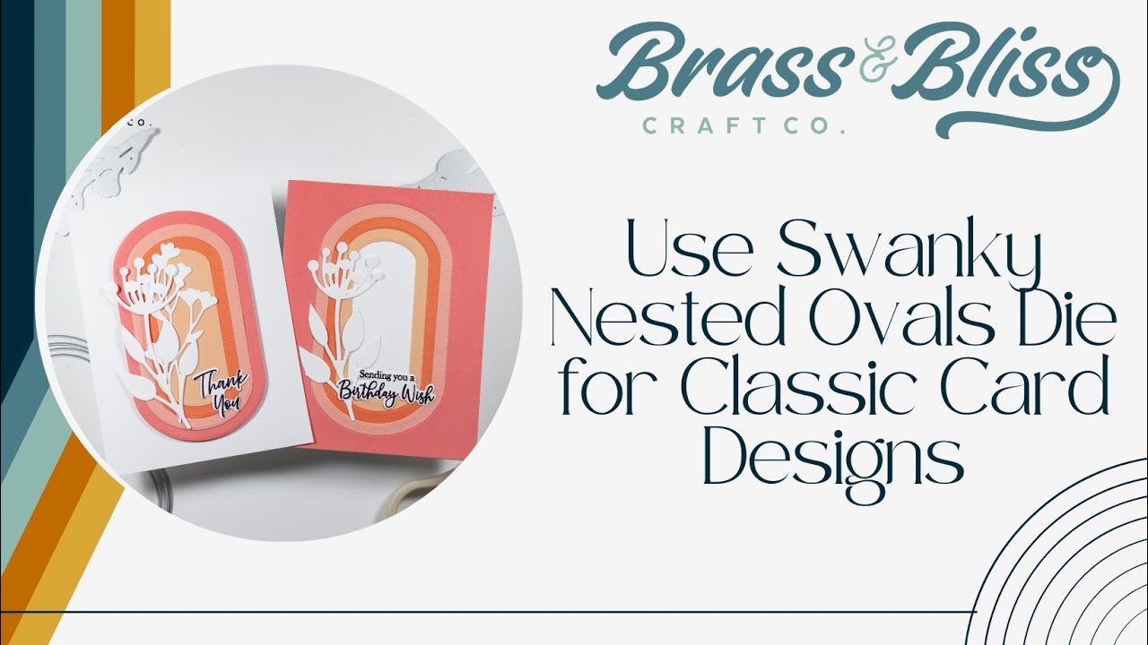 Card Making with Brass & Bliss: Use Swanky Nested Ovals Die for Classic Card Designs
