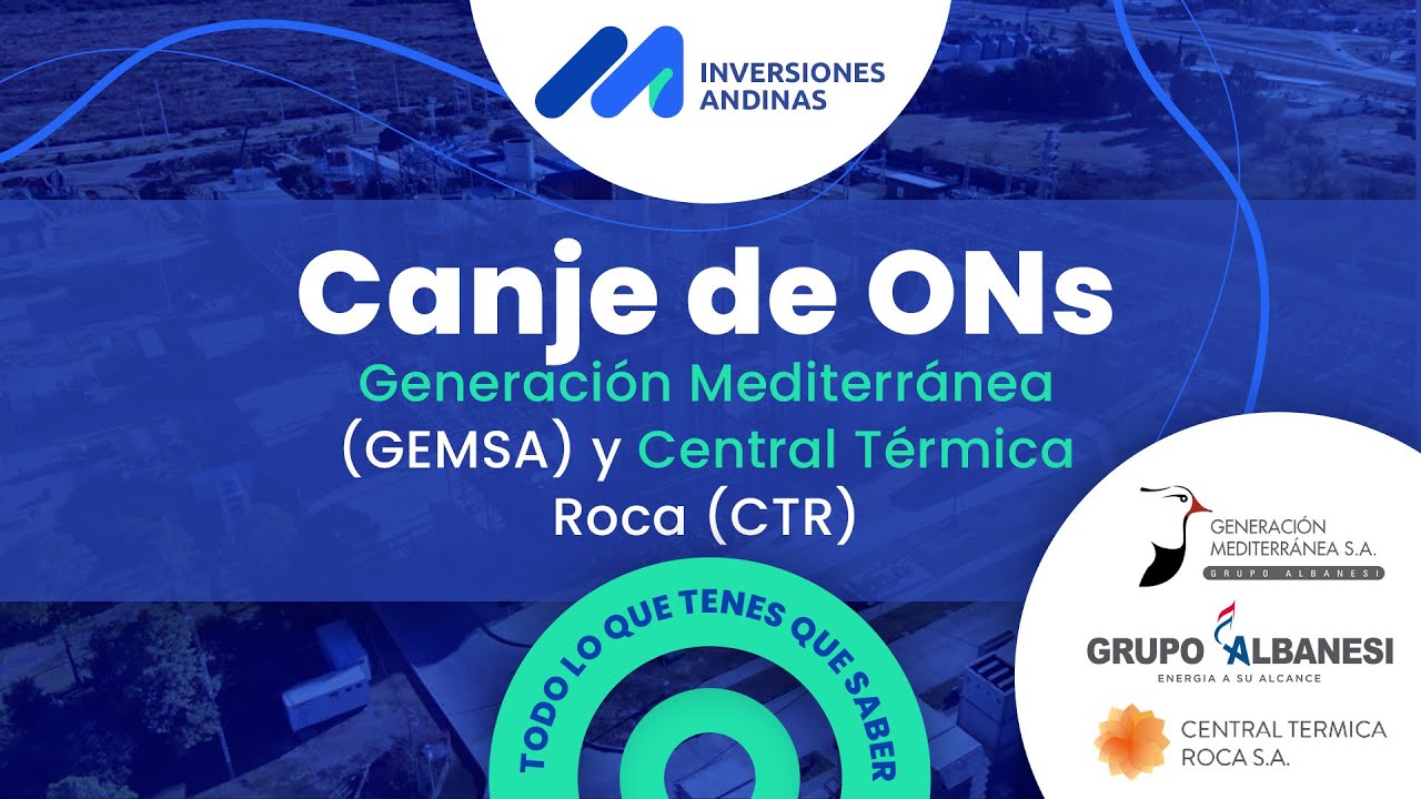 Canje de ONs de Generación Mediterránea (GEMSA) y Central Térmica Roca (CTR)