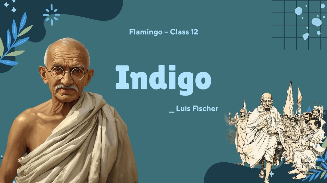 Indigo by Louis Fischer | Class 12 Flamingo | Full Chapter Explanation | Board Exam Preparation