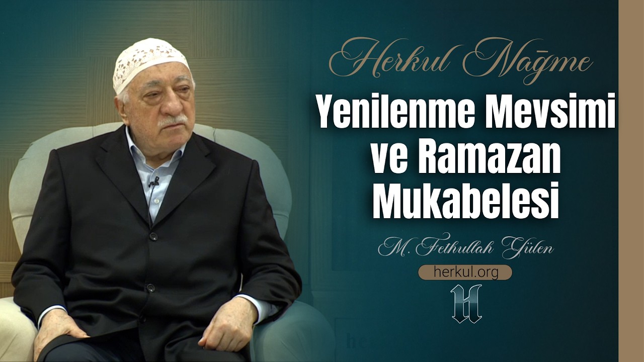 Nağme - 475 - | Yenilenme Mevsimi ve Ramazan Mukabelesi | M. Fethullah Gülen | (2015/06/11)