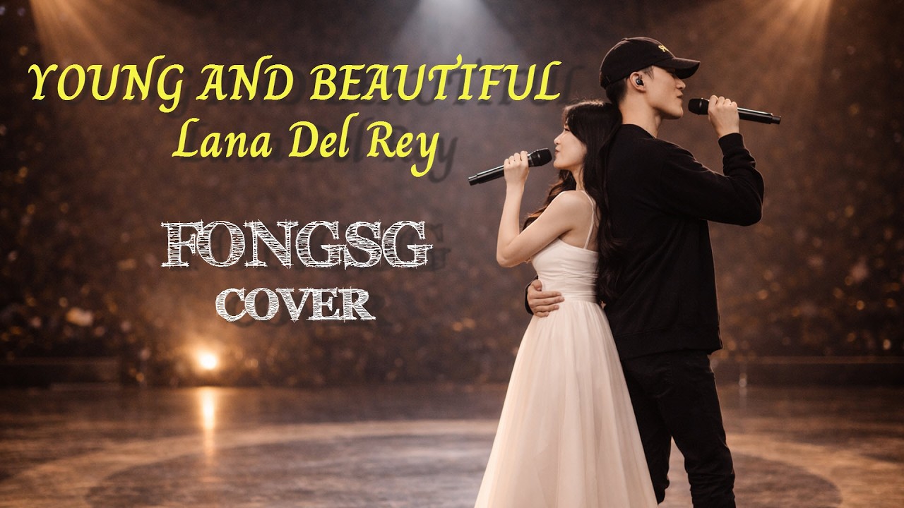 Young And beautiful - Lana Del Rey | Cover and remix by FongSG