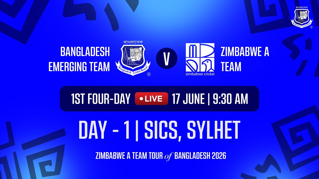 🔴 LIVE | 1st Four-Day Match - DAY 1 | Bangladesh Emerging VS Zimbabwe A | 17 June 2026, SICS, Sylhet