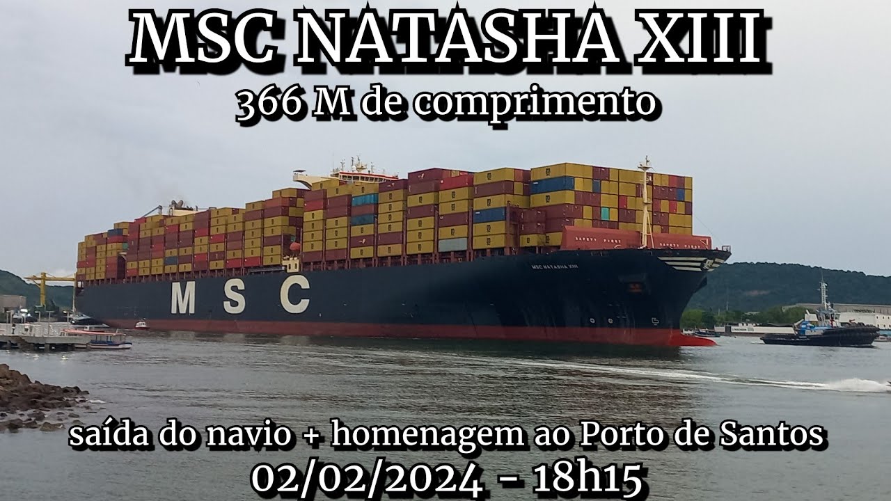 Saída do Gigante: MSC Natasha XIII (366 M) + homenagem aos 132 anos do Porto de Santos 02/01/2024