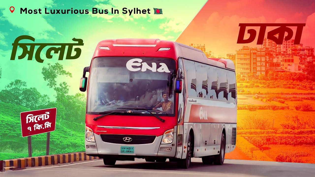 Dhaka To Sylhet Ena Hyundai Bus Journey | ঢাকা থেকে সিলেট বাস জার্নি | Most Luxurious Bus In Sylhet