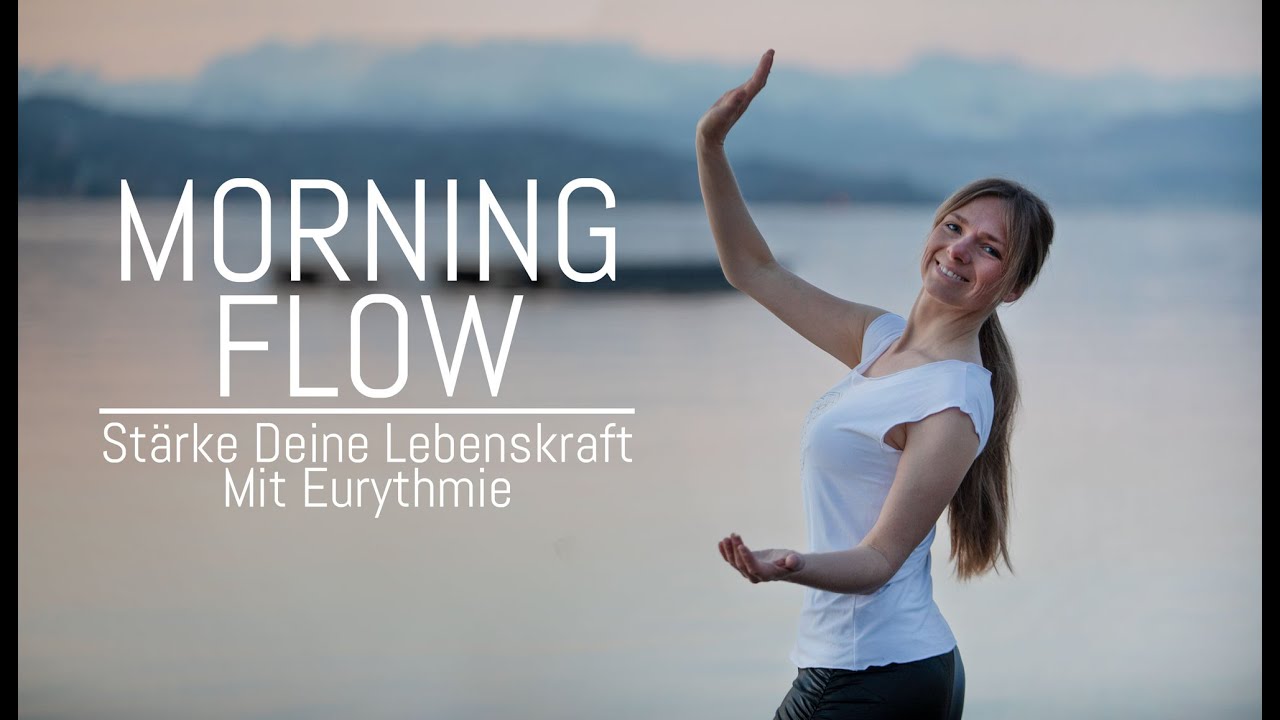 Morning Flow «Stärke Deine Lebenskraft» Mit Eurythmie