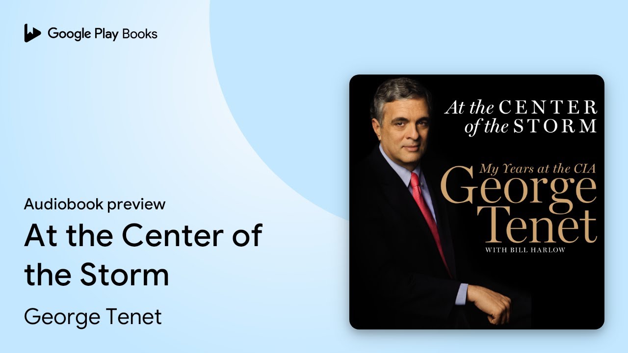 At the Center of the Storm: My Years at the&hellip; by George Tenet &middot; Audiobook preview