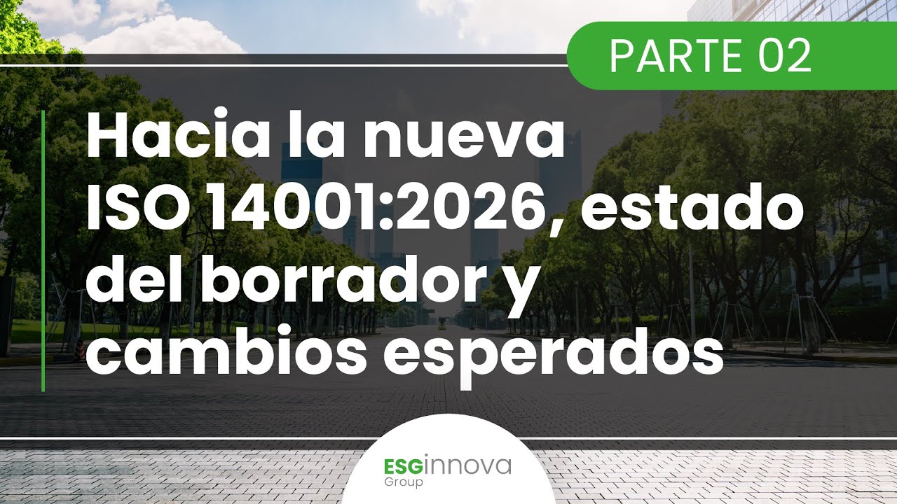 Webinar: Hacia la nueva ISO 14001:2026, estado del borrador y cambios esperados - 02