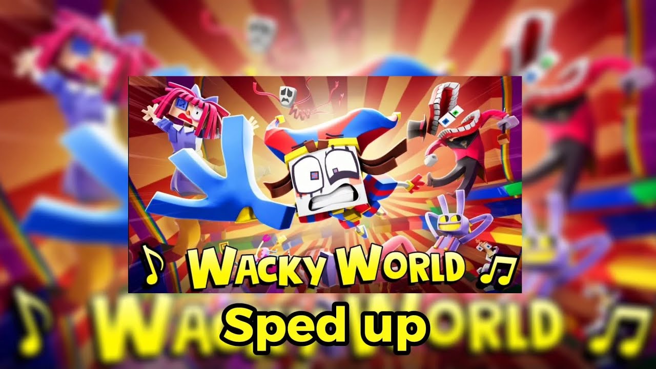 🎵WACKY WORLD @ZAMinationProductions SPED UP SONG 🎵