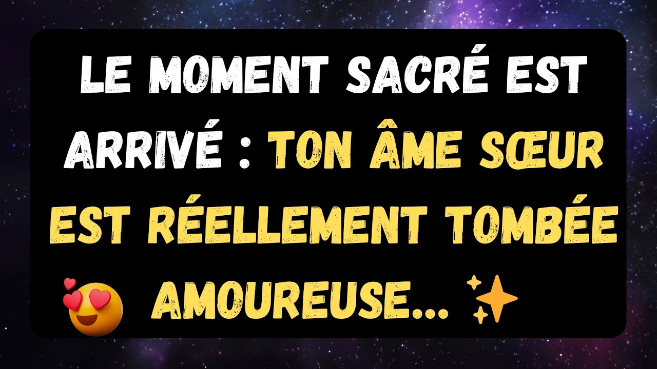 Le moment sacré est arrivé : ton âme sœur est réellement tombée amoureuse… ✨