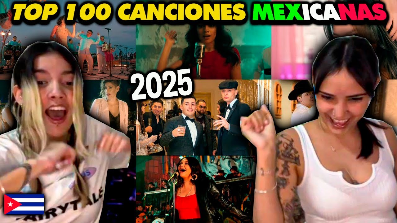 🇨🇺CUBANAS REACCIONAN a TOP 100 CANCIONES 🇲🇽MEXICANAS MAS ESCUCHADAS 2025