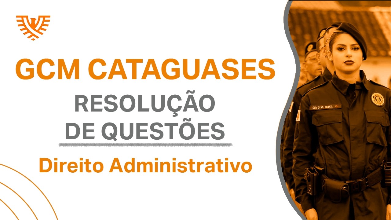 GCM Cataguases - Questões da Banca Avaliadora | Direito Administrativo