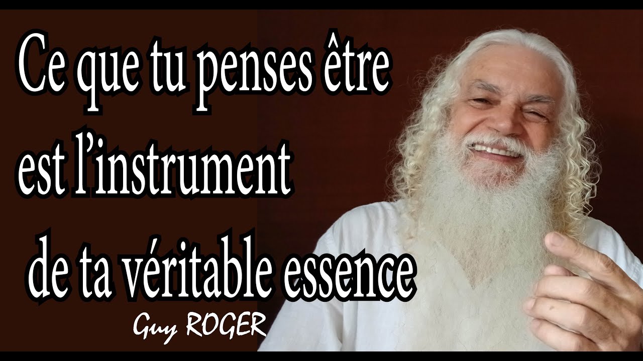 2084 Ce que tu penses être est l’instrument de ta véritable essence. Guy ROGER  ZONE LIBRE