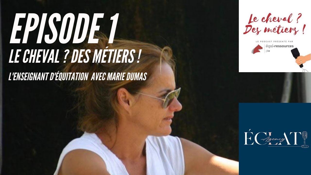 Episode 1 podcast « Le Cheval ? Des métiers ! » - l’enseignant d’équitation avec Marie Dumas
