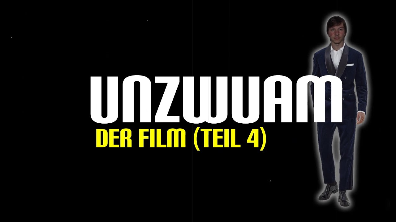 Unzwuam - Der Film (Teil 4)