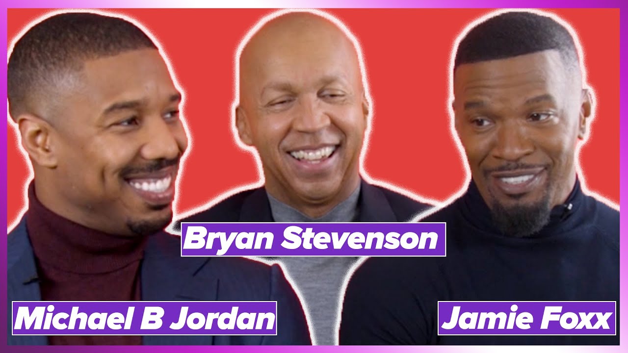 Michael B Jordan, Jamie Foxx and Bryan Stevenson Interview Each Other