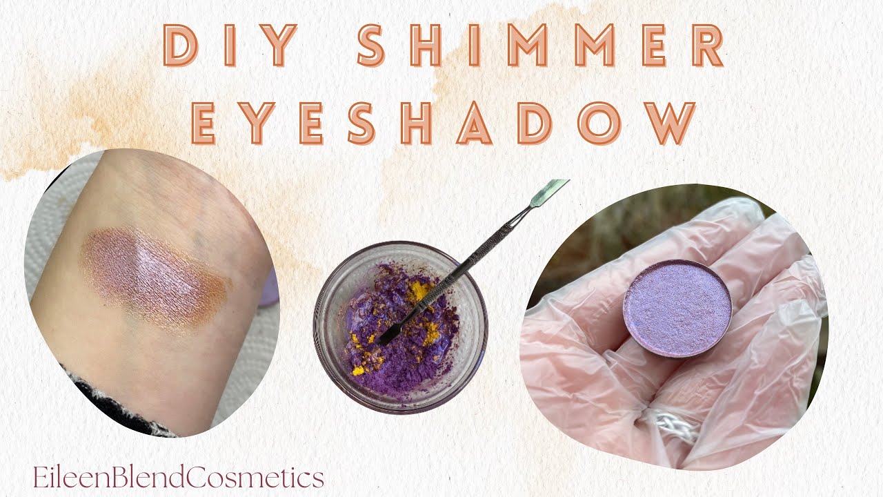DIY Shimmer Eyeshadow | Eileen Blend Cosmetics