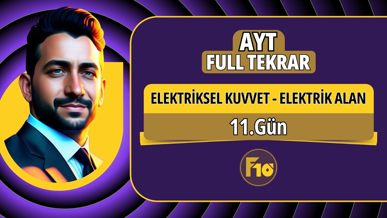 Elektriksel kuvvet ve elektrik alan konu anlatımı ve soru çözümü | 11.Gün