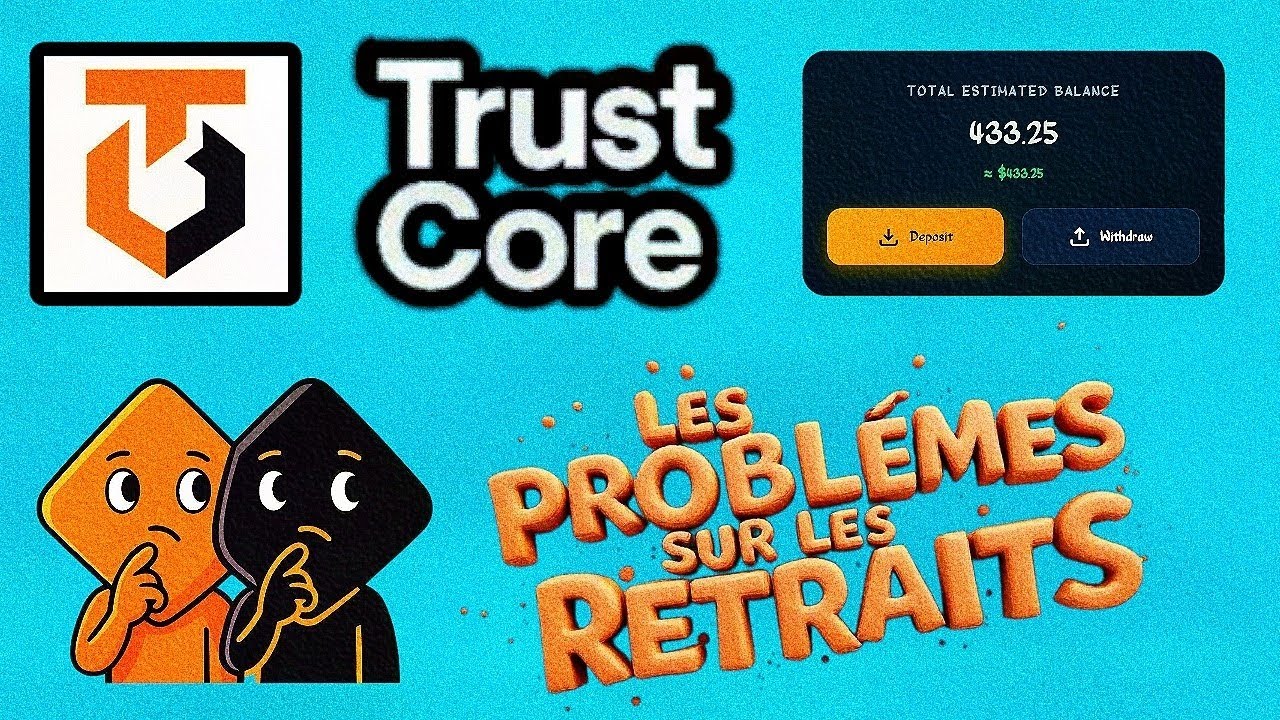 TRUST CORE : Avant de faire un retrait, regardez cette vid&eacute;o 👀
