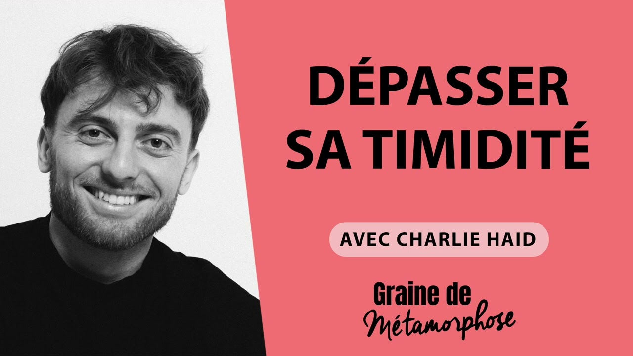 Dépasser sa timidité avec Charlie Haid #89