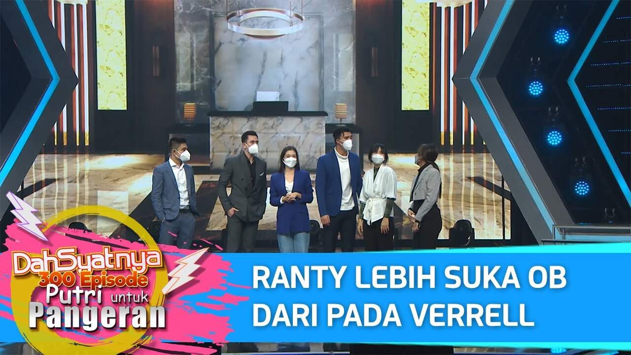 DAHSYATNYA 300 EPISODE PUTRI UNTUK PANGERAN - Ranty Lebih Suka OB Dari Pada Verrell