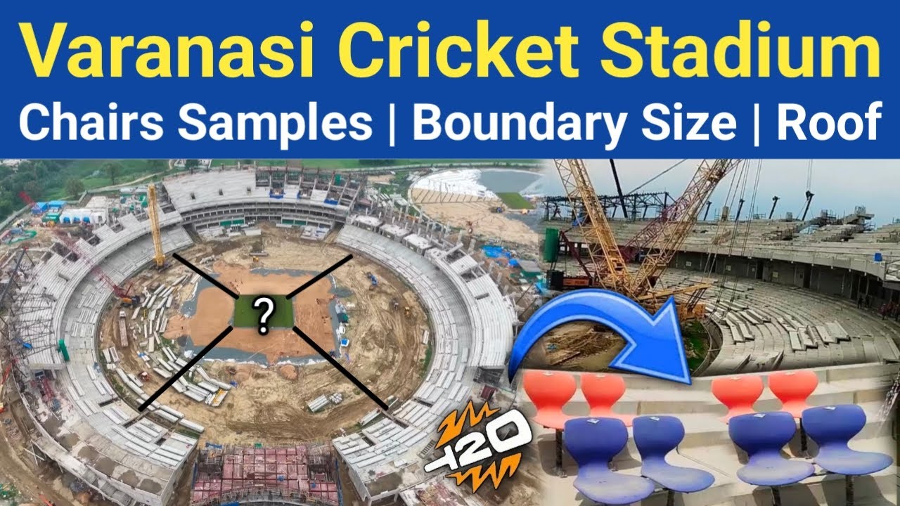 Varanasi Cricket Stadium Chairs Samples Arrive | Roof Steel Structure + Boundary Size | Completion?